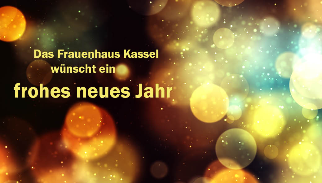 Das Frauenhaus Kassel wünscht ein frohes neues Jahr